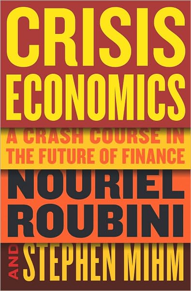 Crisis Economics: A Crash Course in the Future of Finance
