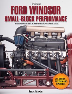 Ford Windsor Small-Block Performance HP1558: Modify and Build 302/5.0L ND 351W/5.8L Ford Small Blocks