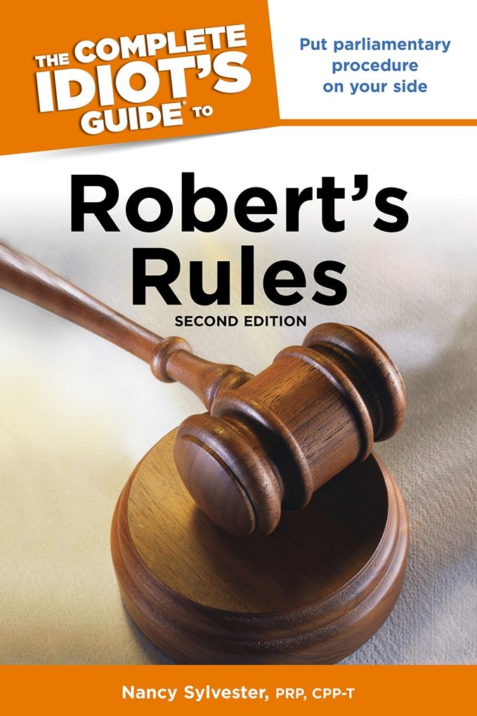 The Complete Idiot's Guide to Robert's Rules, 2nd Edition: Put Parliamentary Procedure on Your Side