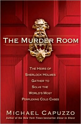 The Murder Room: The Heirs of Sherlock Holmes Gather to Solve the World's Most Perplexing Cold Ca ses