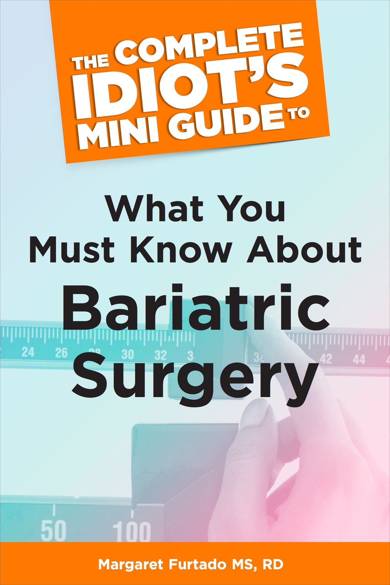The Complete Idiot's Mini Guide to What You Must Know About Bariatric Su
