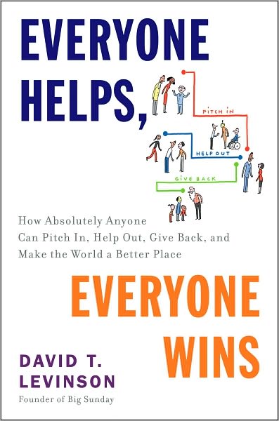 Everyone Helps, Everyone Wins: How Absolutely Anyone Can Pitch in, Help Out, Give Back, and Make the World a Be tter Place