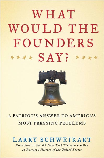 What Would the Founders Say?: A Patriot's Answers to America's Most Pressing Problems