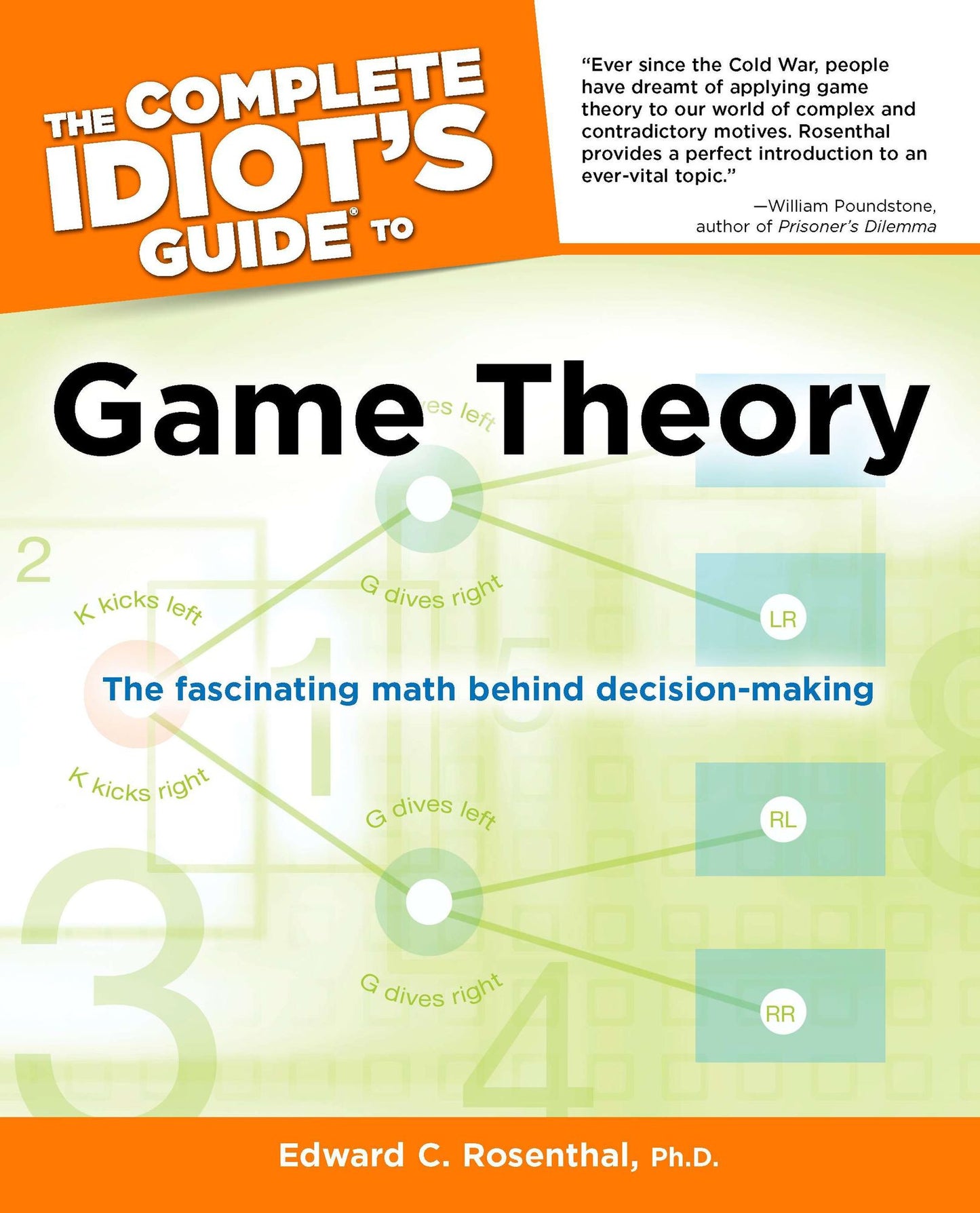 The Complete Idiot's Guide to Game Theory: The Fascinating Math Behind Decision-Making