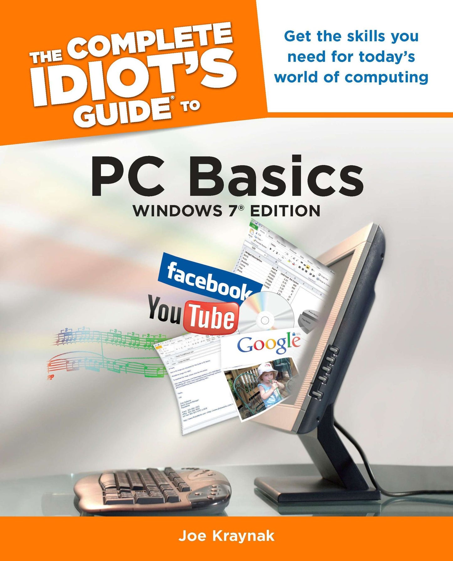 The Complete Idiot's Guide to PC Basics, Windows 7 Edition: Get the Skills You Need for Today's World of Computing