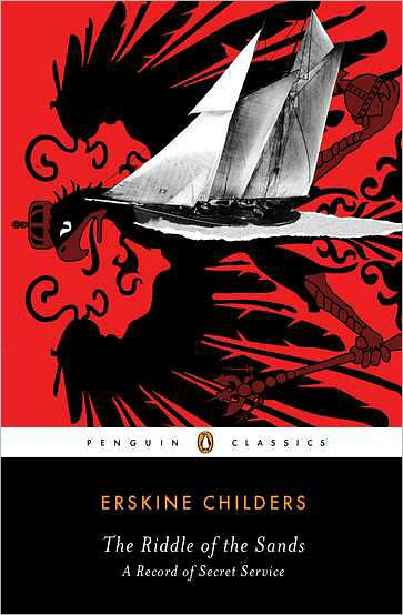 The Riddle of the Sands: A Record of Secret Service (Penguin Classics Series)