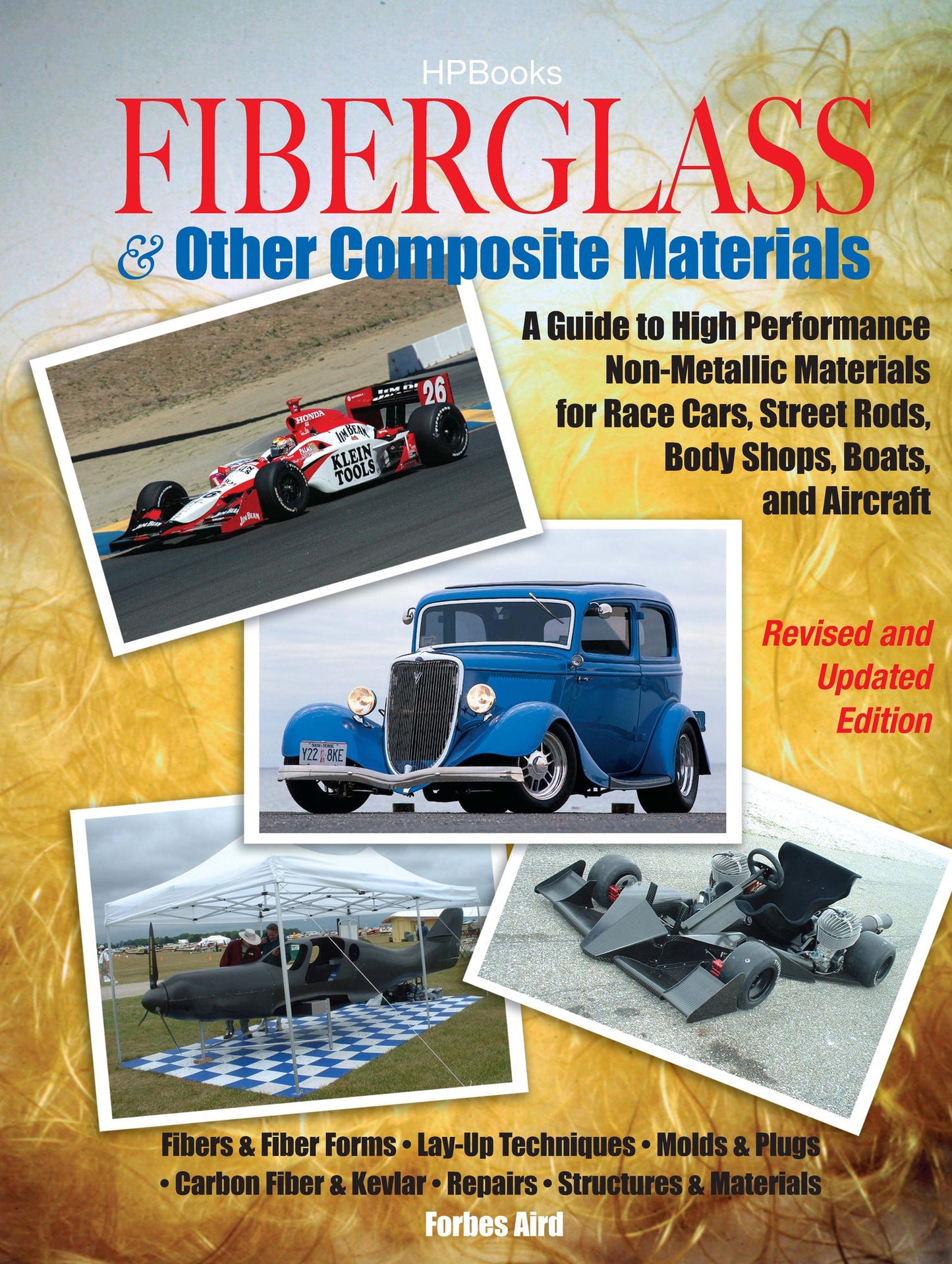 Fiberglass and Other Composite MaterialsHP1498: A Guide to High Performance Non-Metallic Materials for AutomotiveRacing and Marine Use. Includes Fiberglass, Kevlar, Carbon Fiber,Molds, Structures and Material
