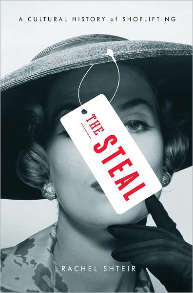 The Steal: A Cultural History of Shoplifting