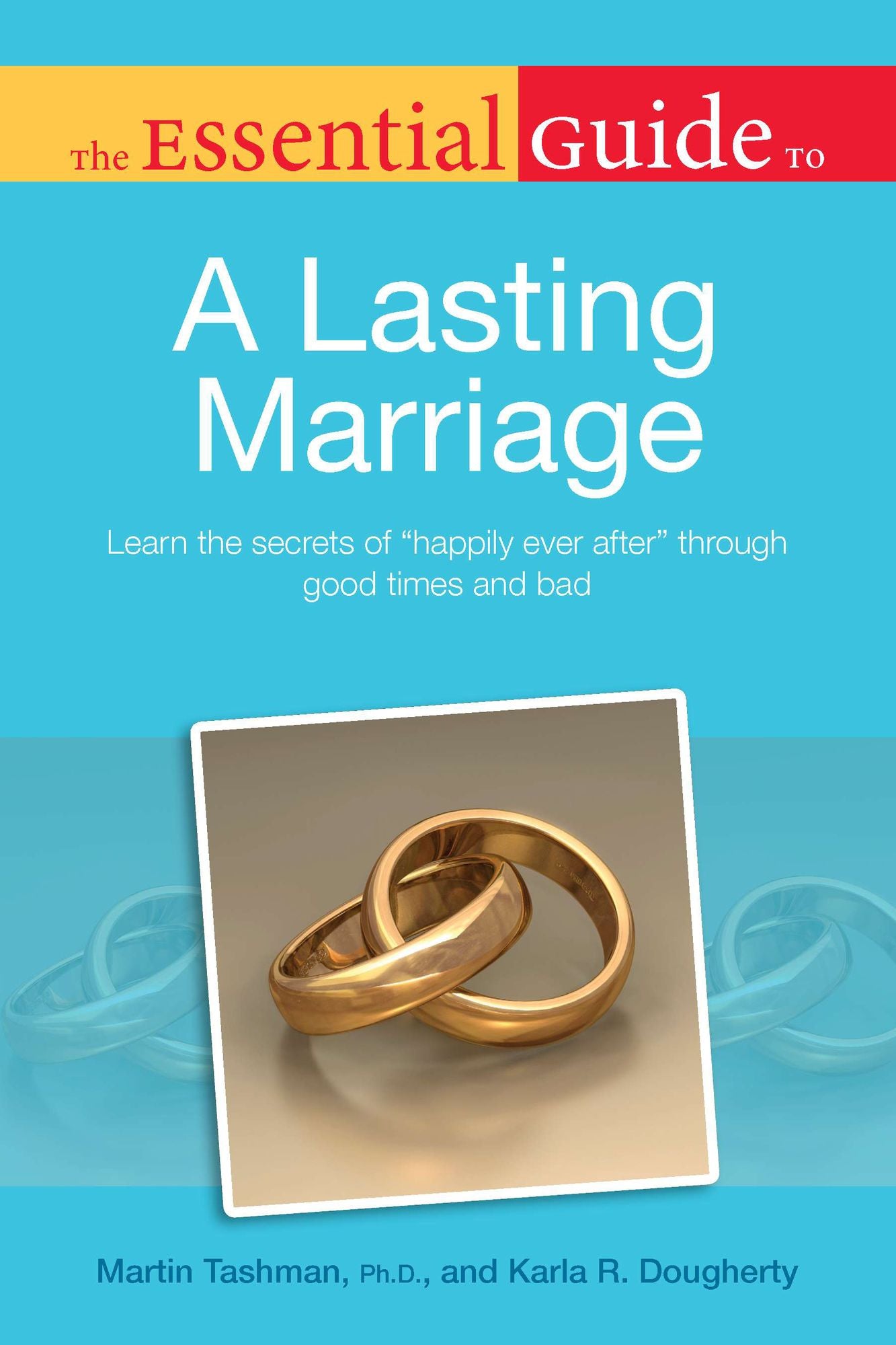 The Essential Guide to a Lasting Marriage