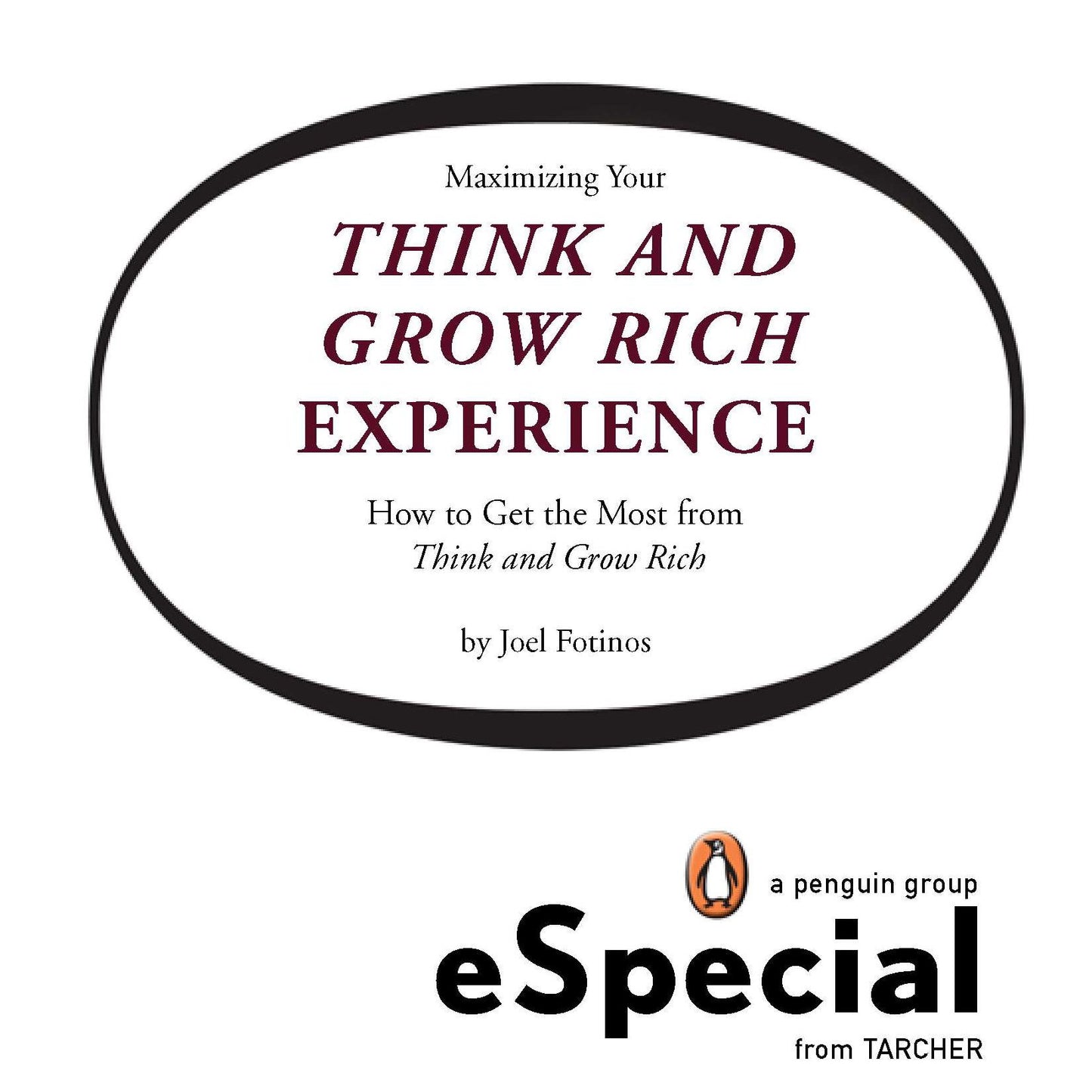 Maximizing Your Think and Grow Rich Experience: How To Get the Most from Think and Grow Rich: A Penguin eSpecial from Tarcher