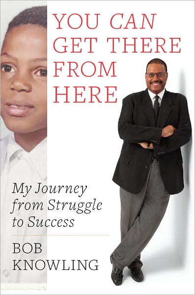 You Can Get There from Here: My Journey from Struggle to Success