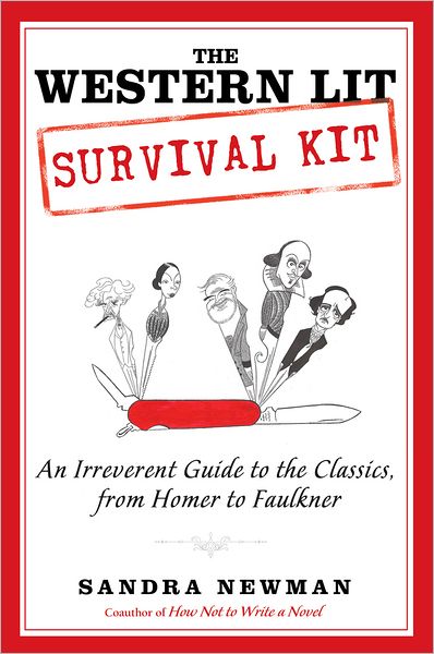 The Western Lit Survival Kit: An Irreverent Guide to the Classics, from Homer to Faulkner
