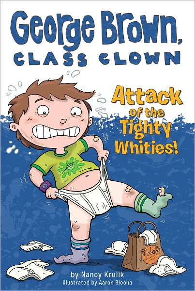 Attack of the Tighty Whities! (George Brown, Class Clown Series #7)