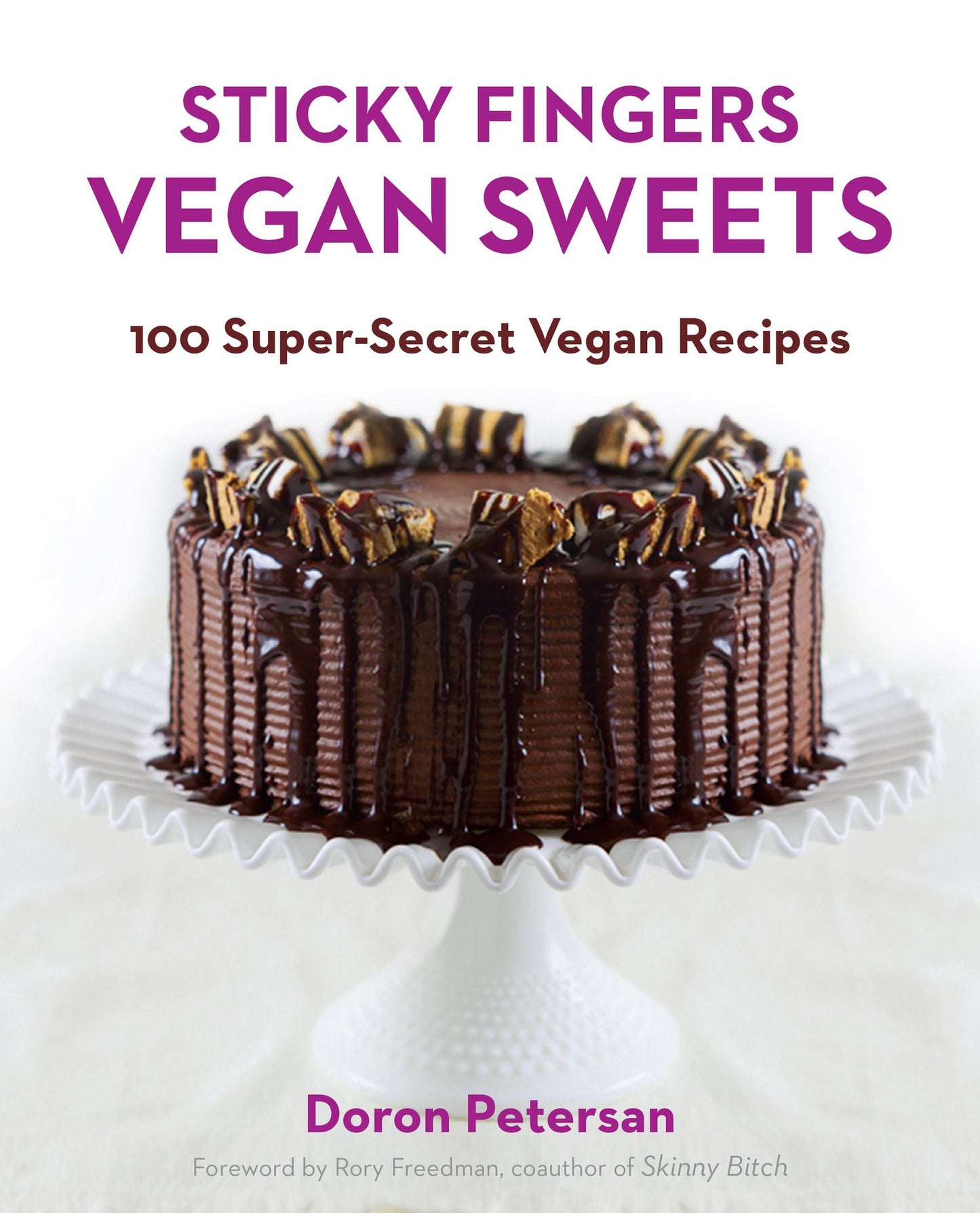 Sticky Fingers' Sweets: 100 Super-Secret Vegan Recipes