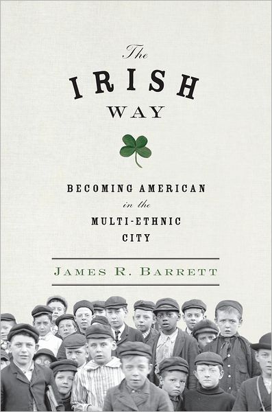 The Irish Way: Becoming American in the Multiethnic City