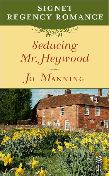 Seducing Mr. Heywood: Signet Regency Romance (InterMix)