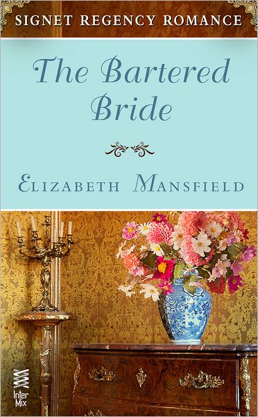 The Bartered Bride: Signet Regency Romance (InterMix)