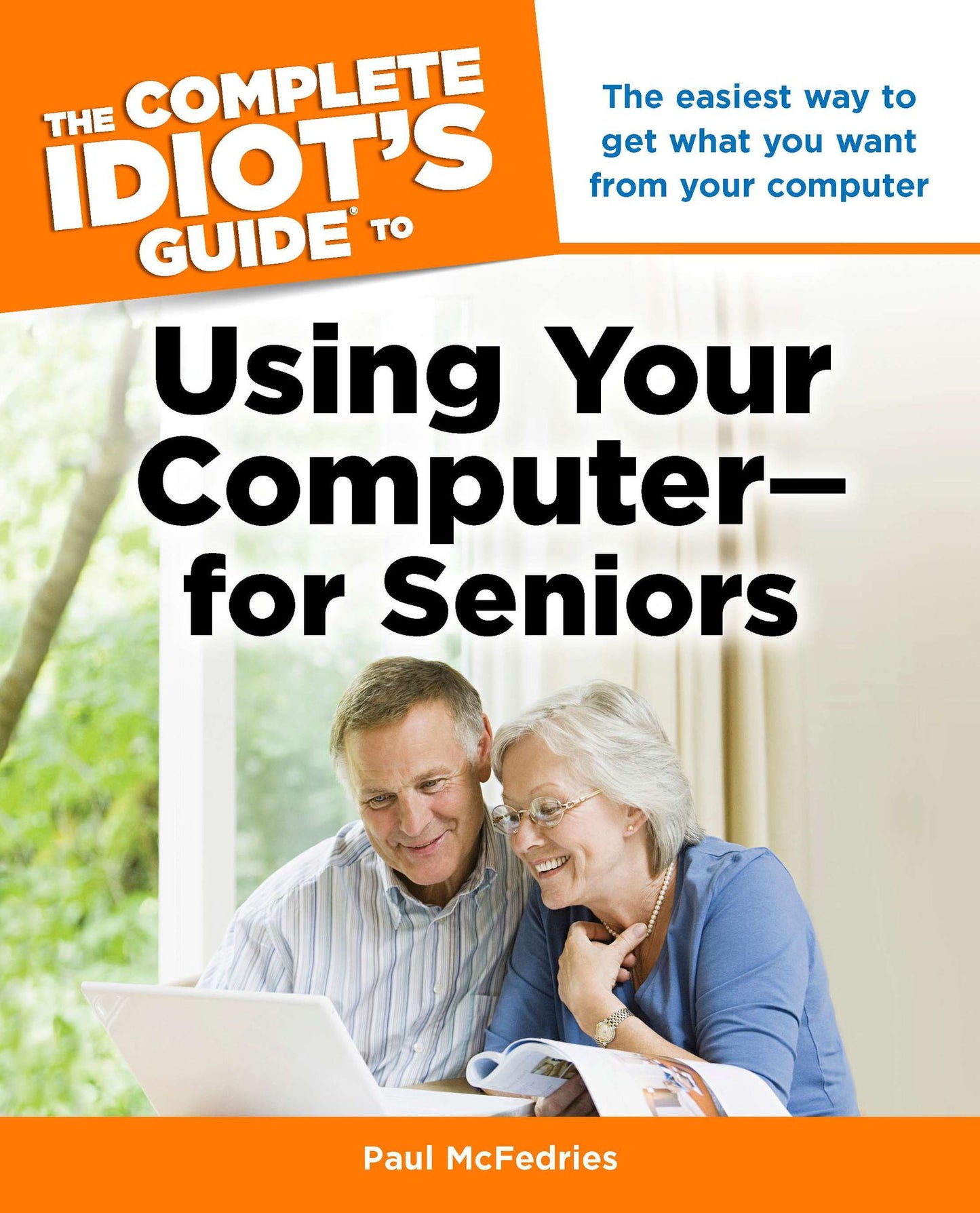 The Complete Idiot's Guide to Using Your Computer - for Seniors