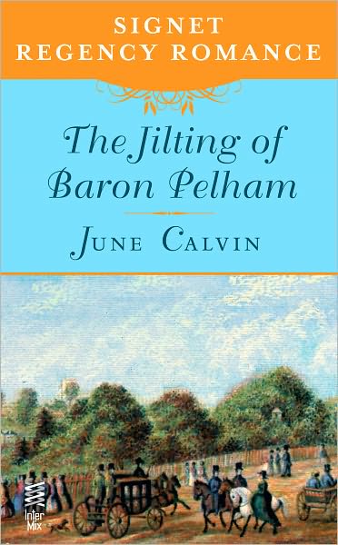 The Jilting of Baron Pelham: Signet Regency Romance (InterMix)