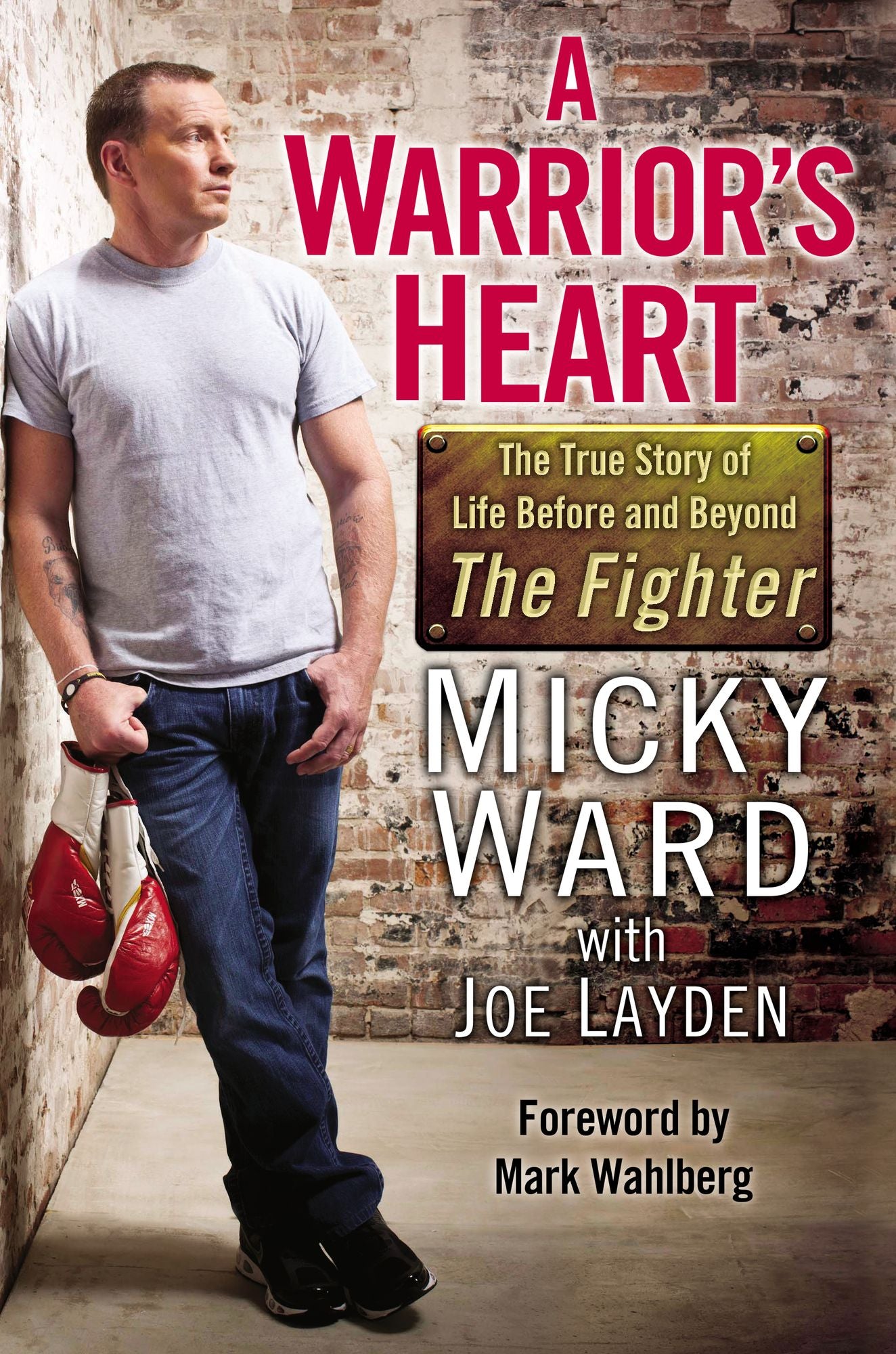 A Warrior's Heart: The True Story of Life Before and Beyond The Fighter