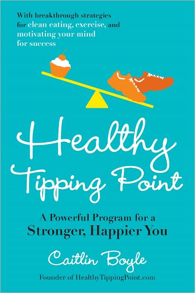 Healthy Tipping Point: A Powerful Program for a Stronger, Happier You
