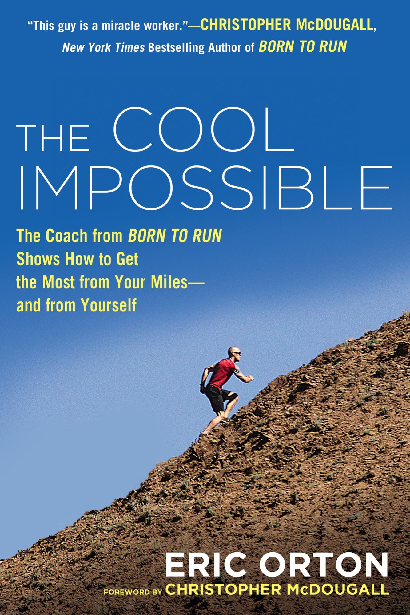 The Cool Impossible: The Running Coach from Born to Run Shows How to Get the Most from Your Miles-and from Yourself