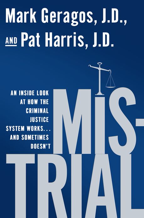 Mistrial: An Inside Look at How the Criminal Justice System Works...and Sometimes Doesn't