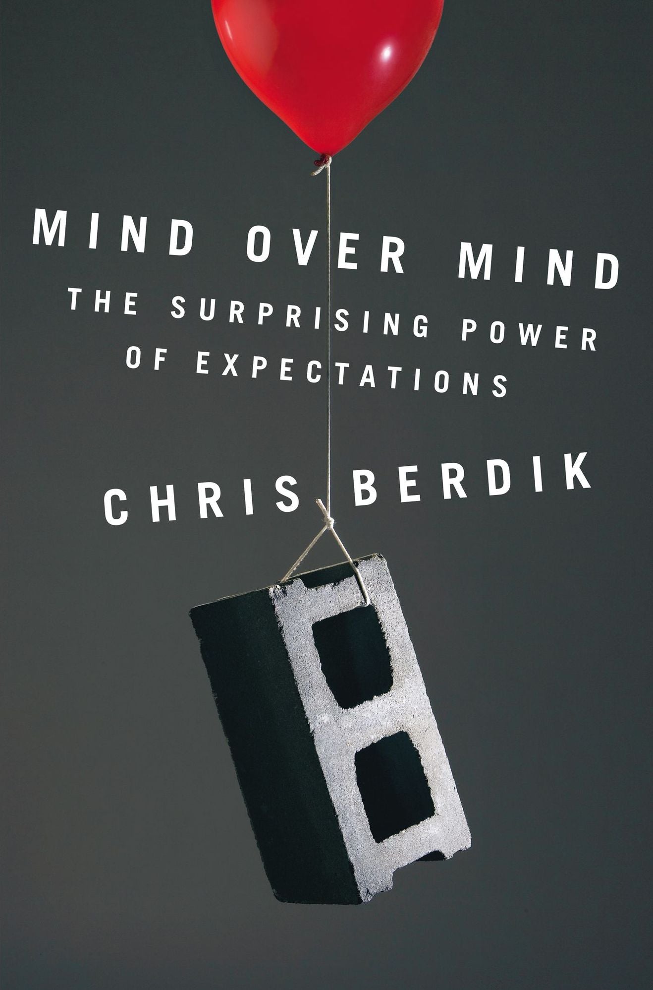 Mind Over Mind: The Surprising Power of Expectations