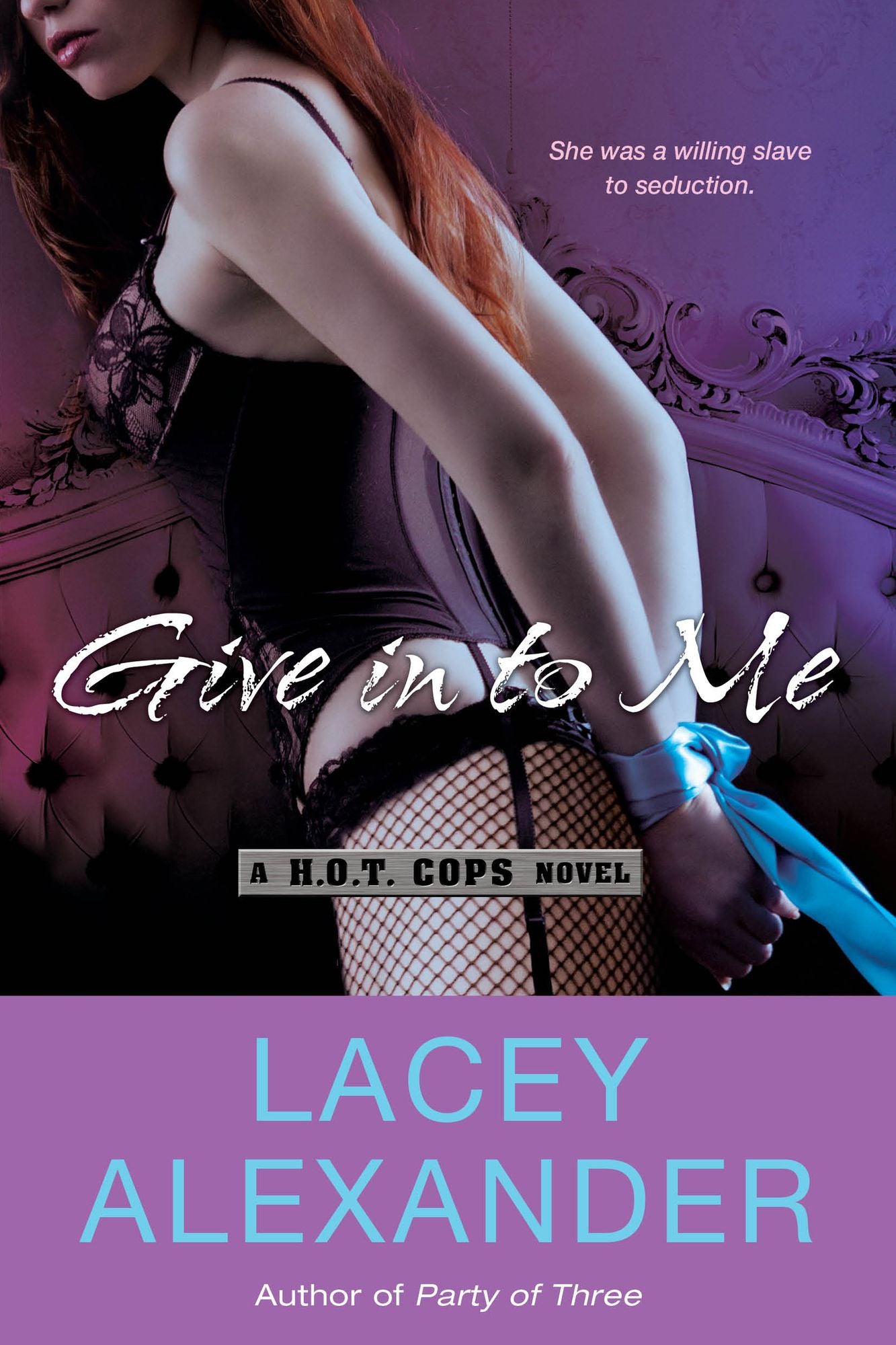 Give In To Me: A H.O.T. Cops Novel