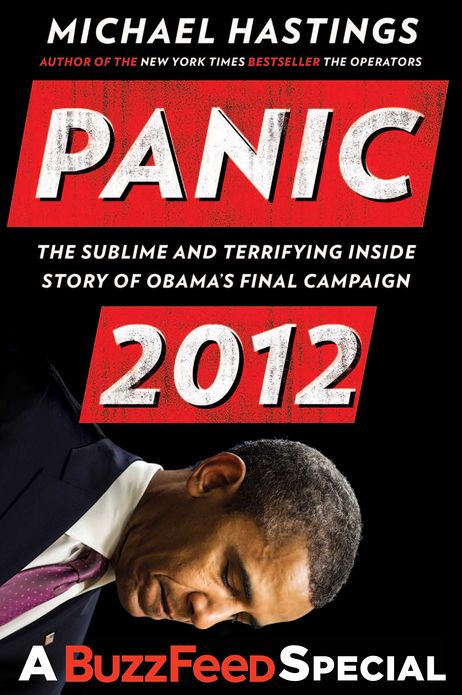 Panic 2012: The Sublime and Terrifying Inside Story of Obama's Final Campaign (A BuzzFeed/Blue Rider Press Book)