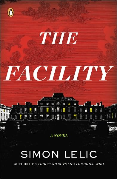The Facility: A Novel