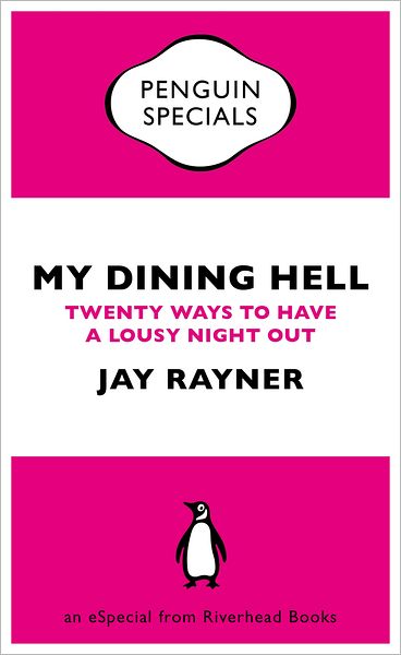 My Dining Hell: Twenty Ways to Have a Lousy Night Out