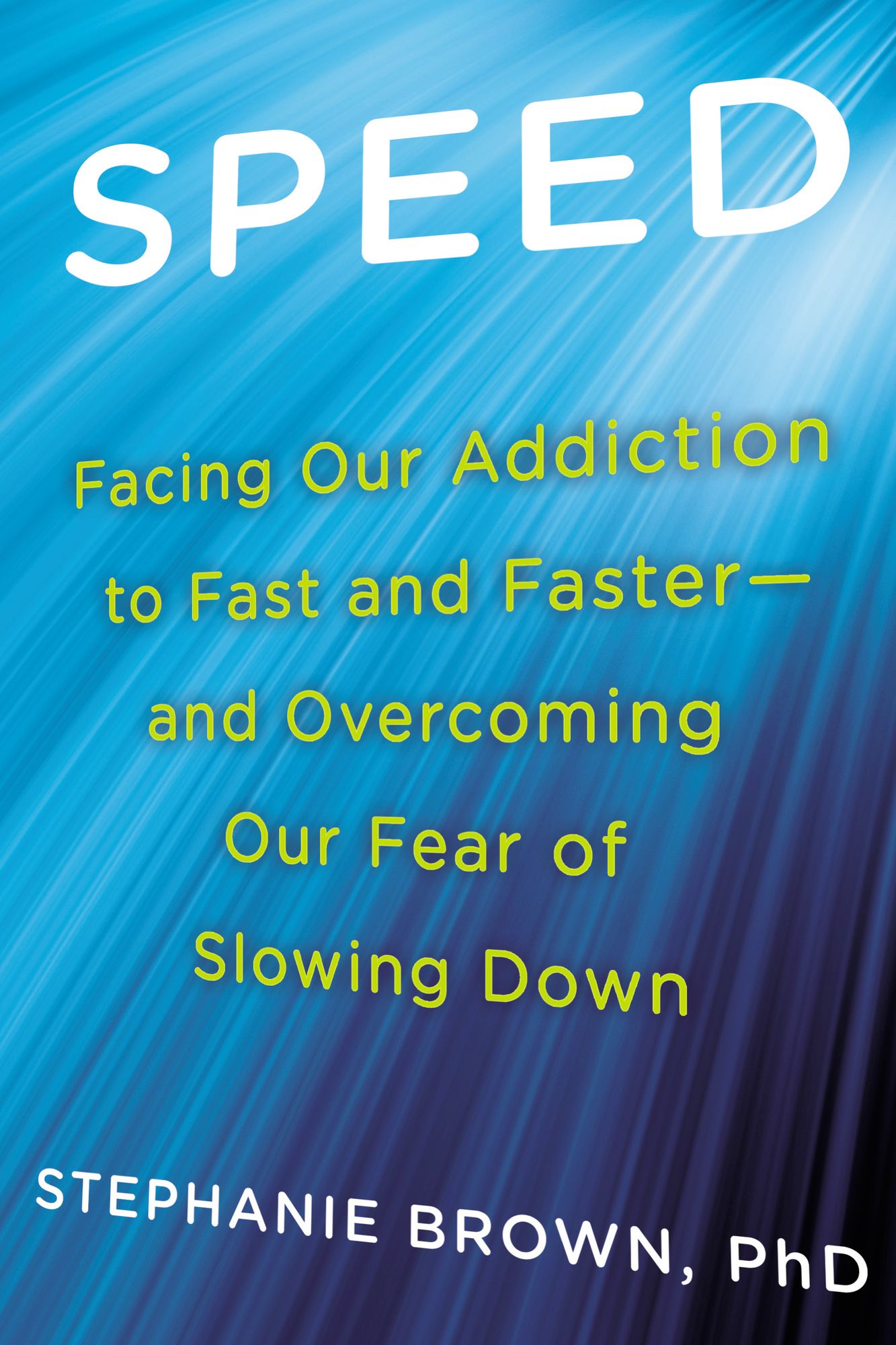 Speed: Facing Our Addiction to Fast and Faster--And Overcoming Our Fear of Slowing Down