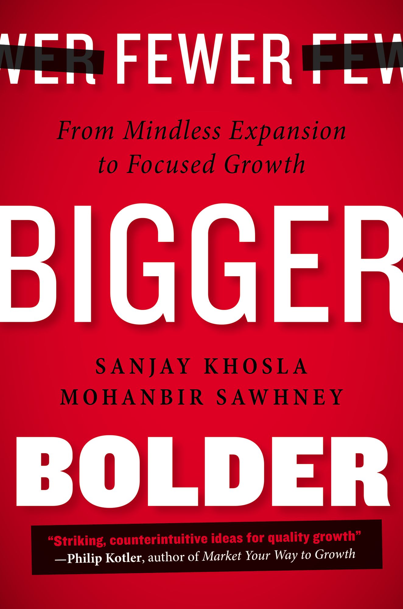 Fewer, Bigger, Bolder: From Mindless Expansion to Focused Growth
