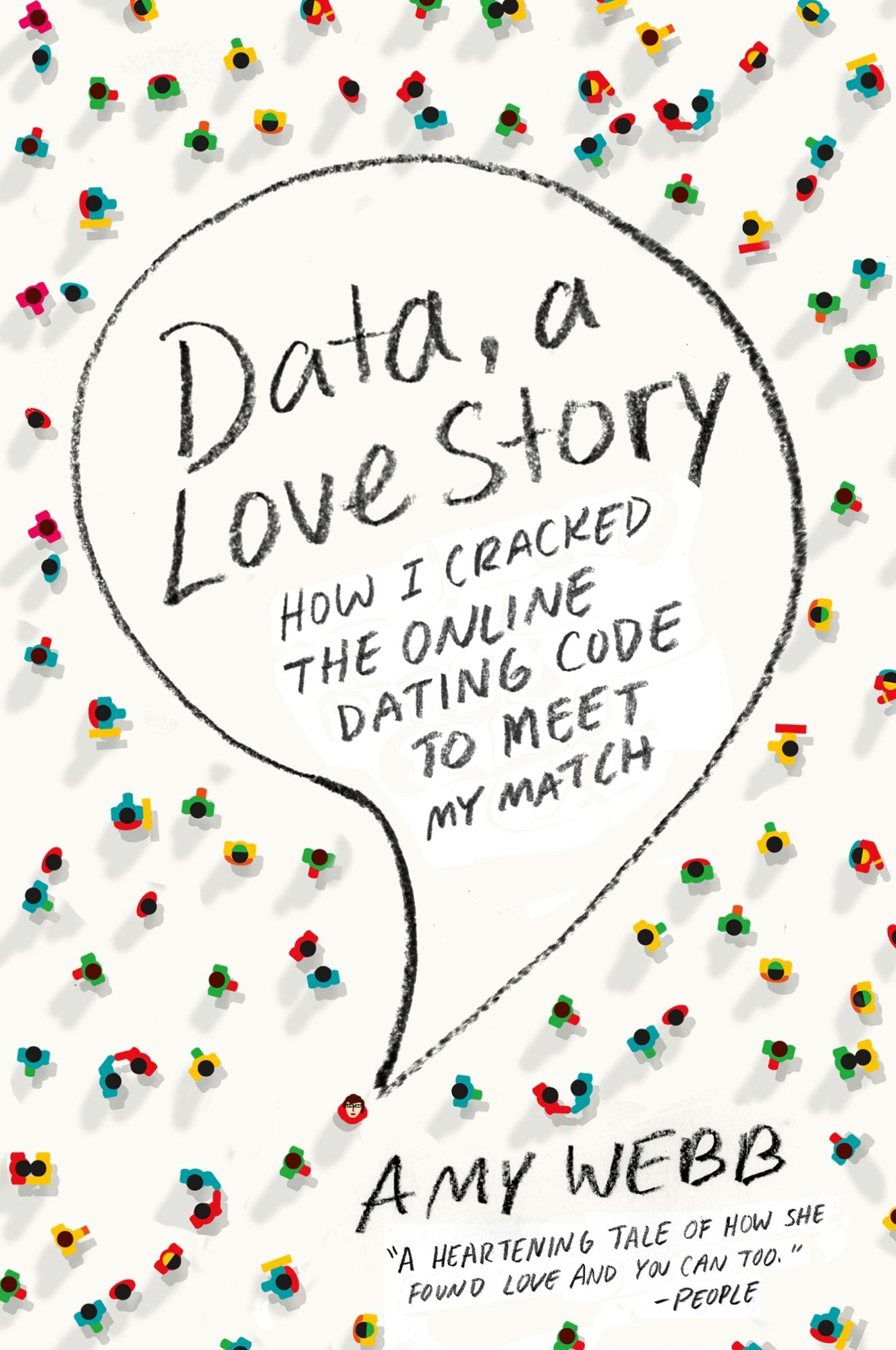 Data, A Love Story: How I Cracked the Online Dating Code to Meet My Match