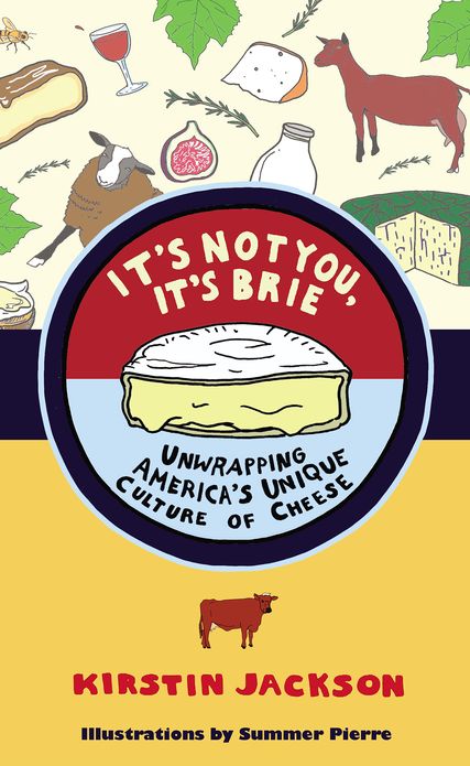 It's Not You, It's Brie: Unwrapping America's Unique Culture of Cheese