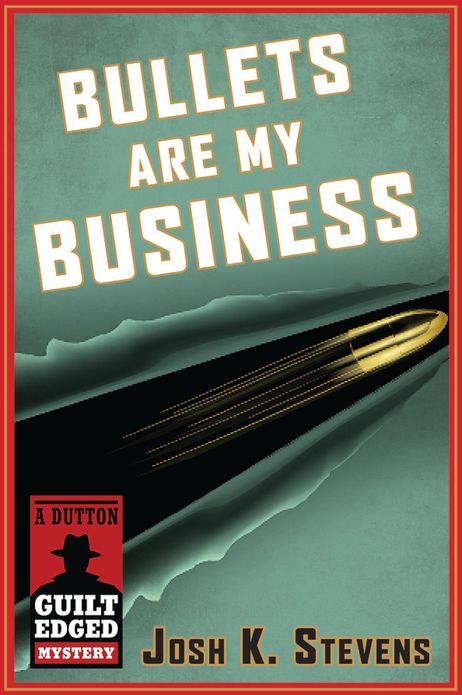 Bullets Are My Business: A Dutton Guilt Edged Mystery
