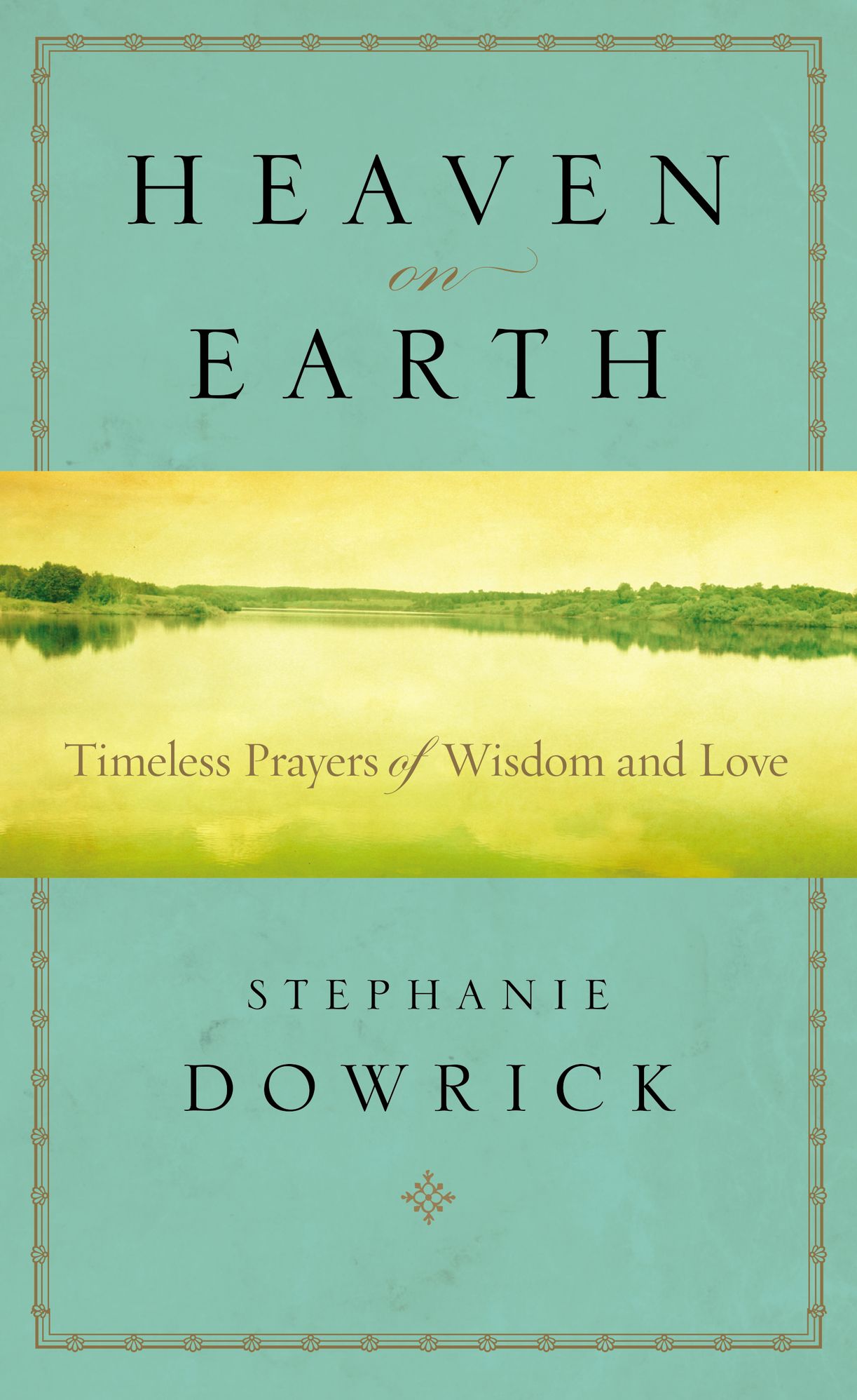 Heaven on Earth: Timeless Prayers of Wisdom and Love