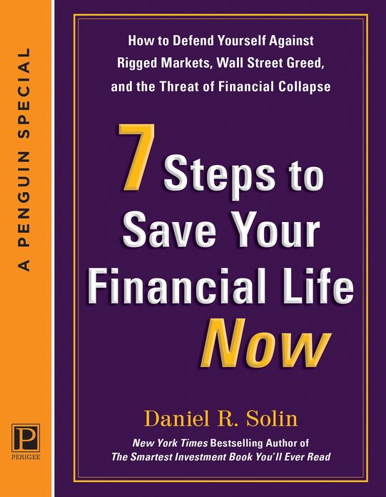 7 Steps to Save Your Financial Life Now: How to Defend Yourself Against Rigged Markets, Wall Street Greed, and the Threat of Financial Collapse
