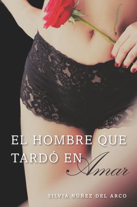 El hombre que tard&oacute; en amar (Finally Finding Love): Una Novela