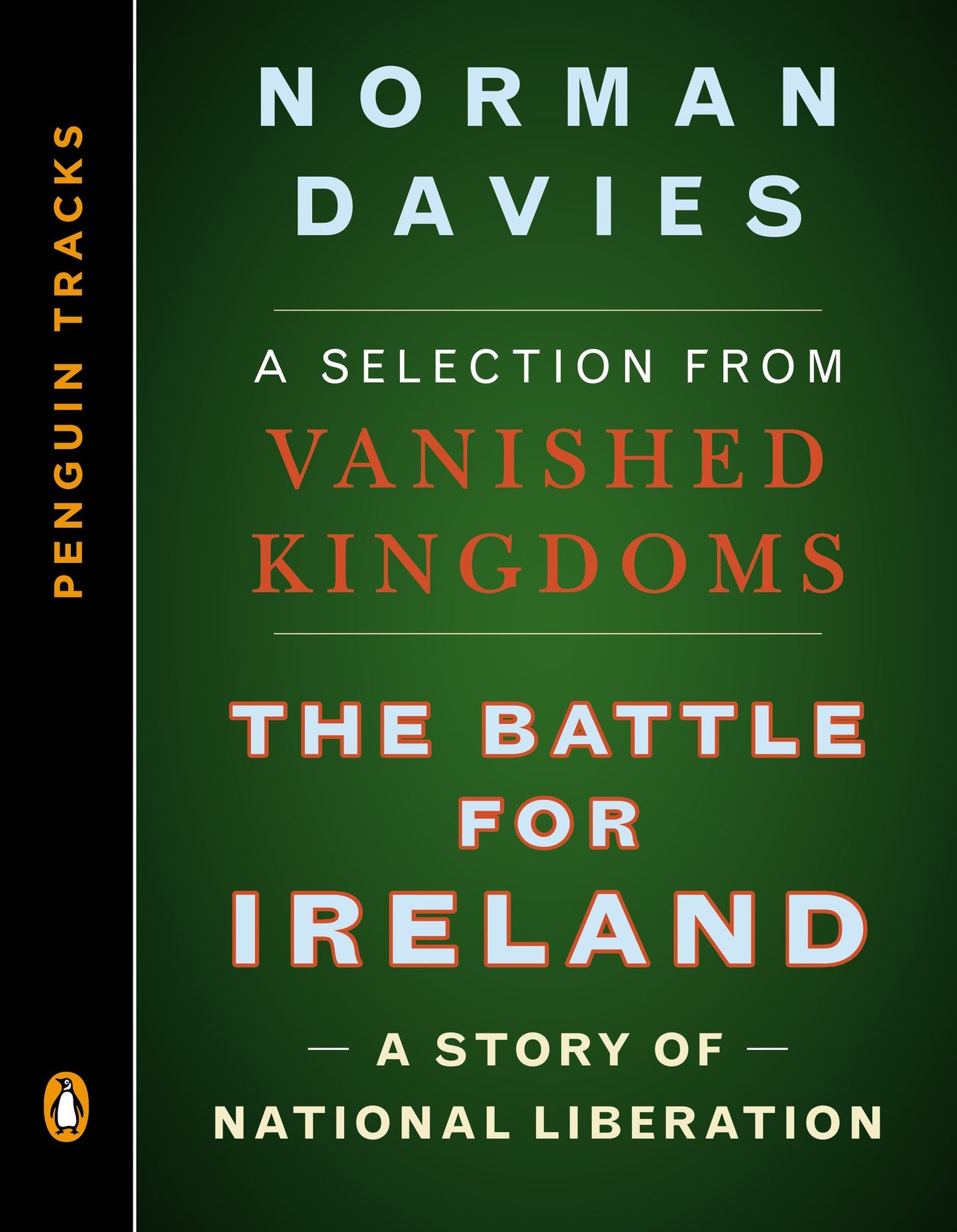 The Battle for Ireland: A Story of National Liberation--A Selection from Vanished Kingdoms (Penguin Trac ks)