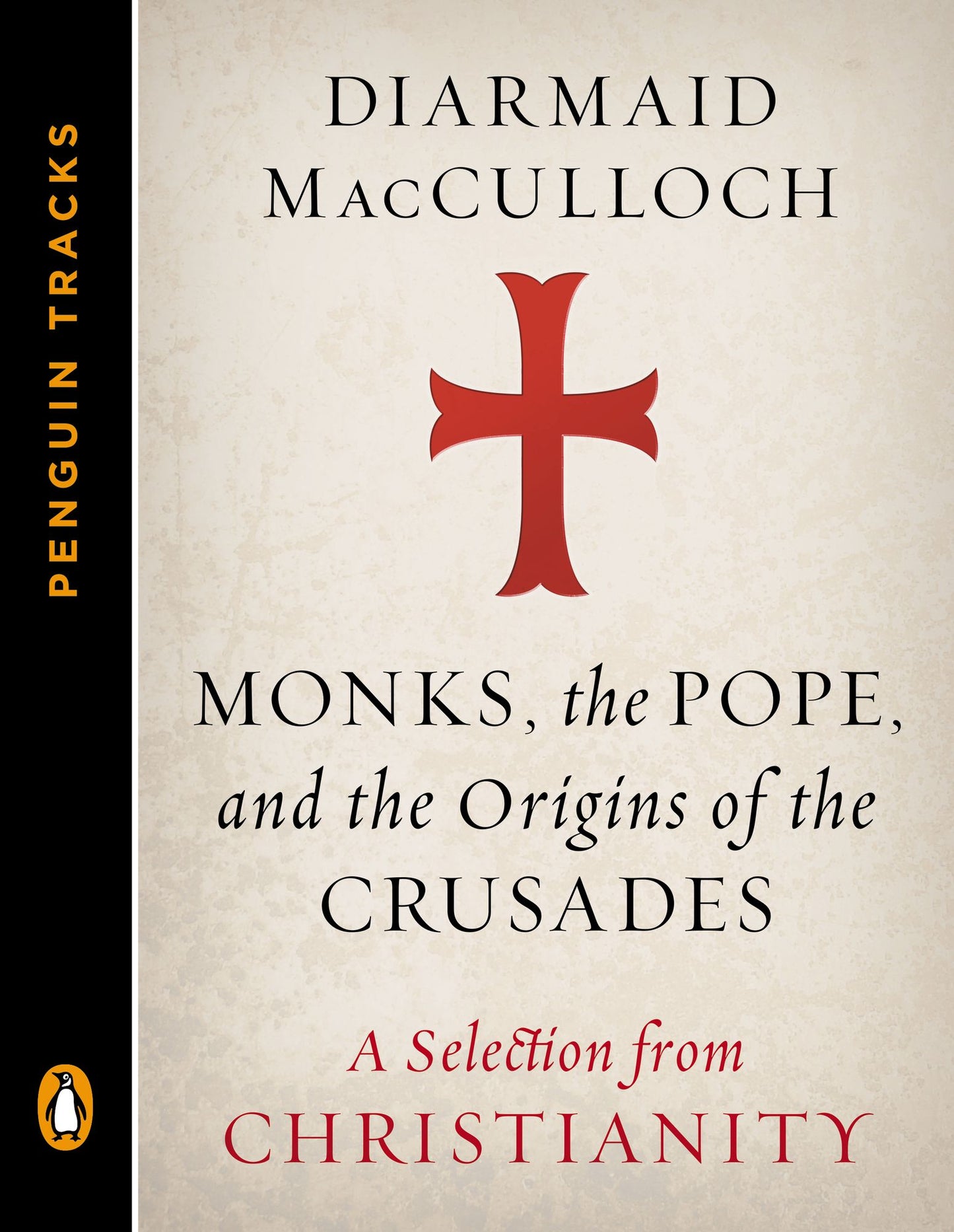 Monks, the Pope, and the Origins of the Crusades: A Selection from Christianity (Penguin Tracks)
