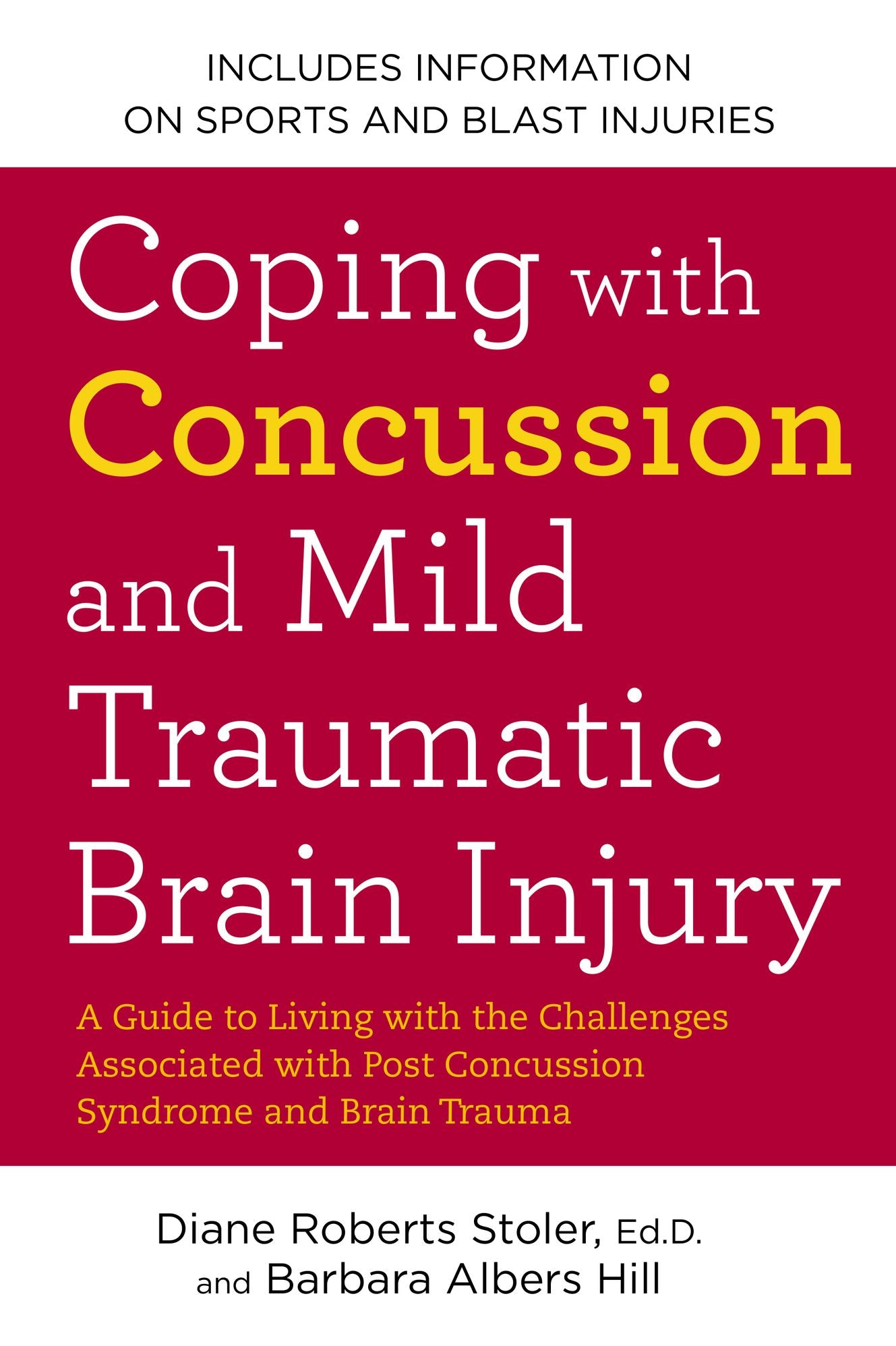 Coping with Concussion and Mild Traumatic Brain Injury: A Guide to Living with the Challenges Associated with Post Concussion Syndrome a nd Brain Trauma
