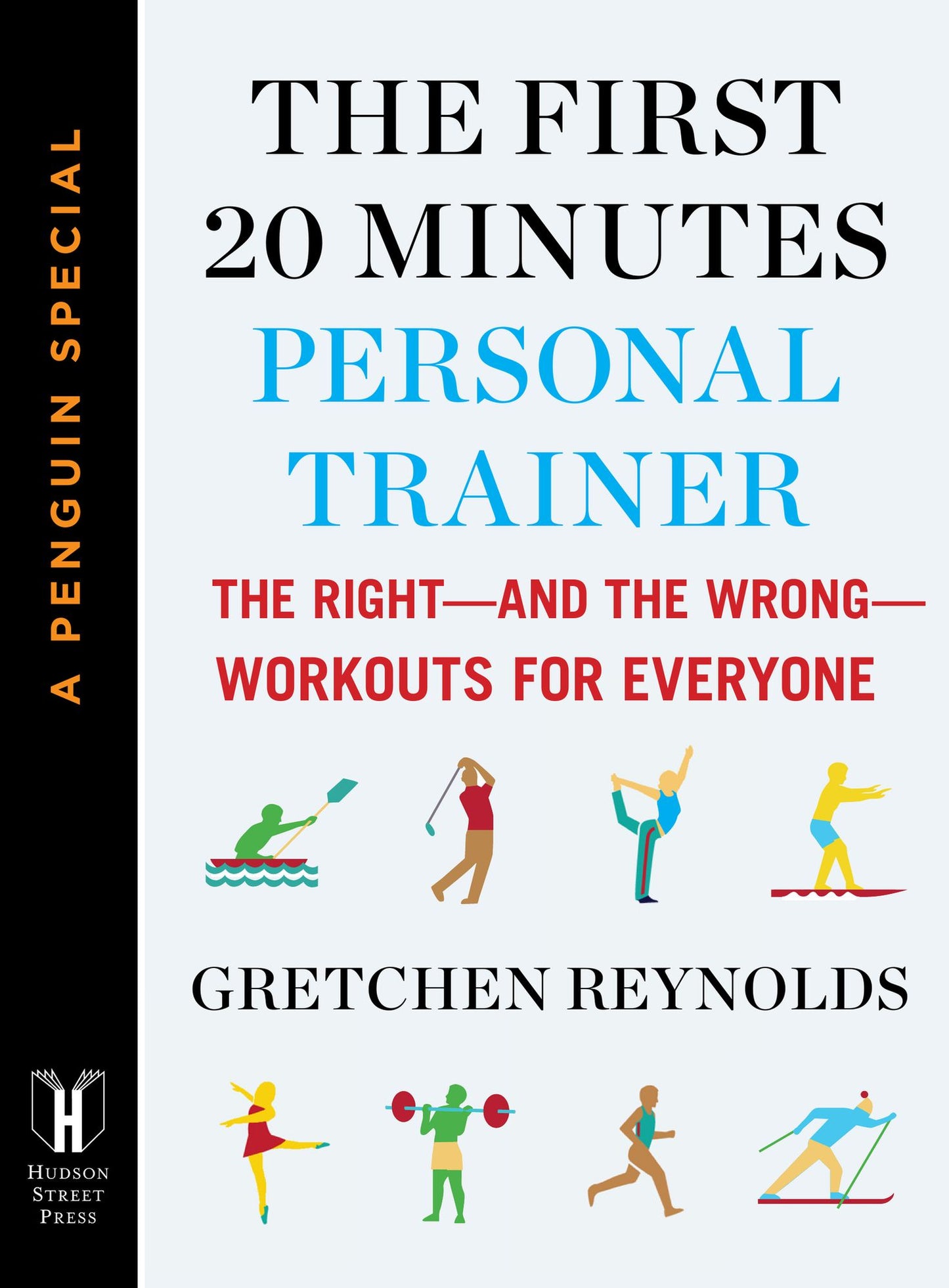The First 20 Minutes Personal Trainer: The Right--and the Wrong--Workouts for Everyone (A Penguin Special from Hudson Street Press)