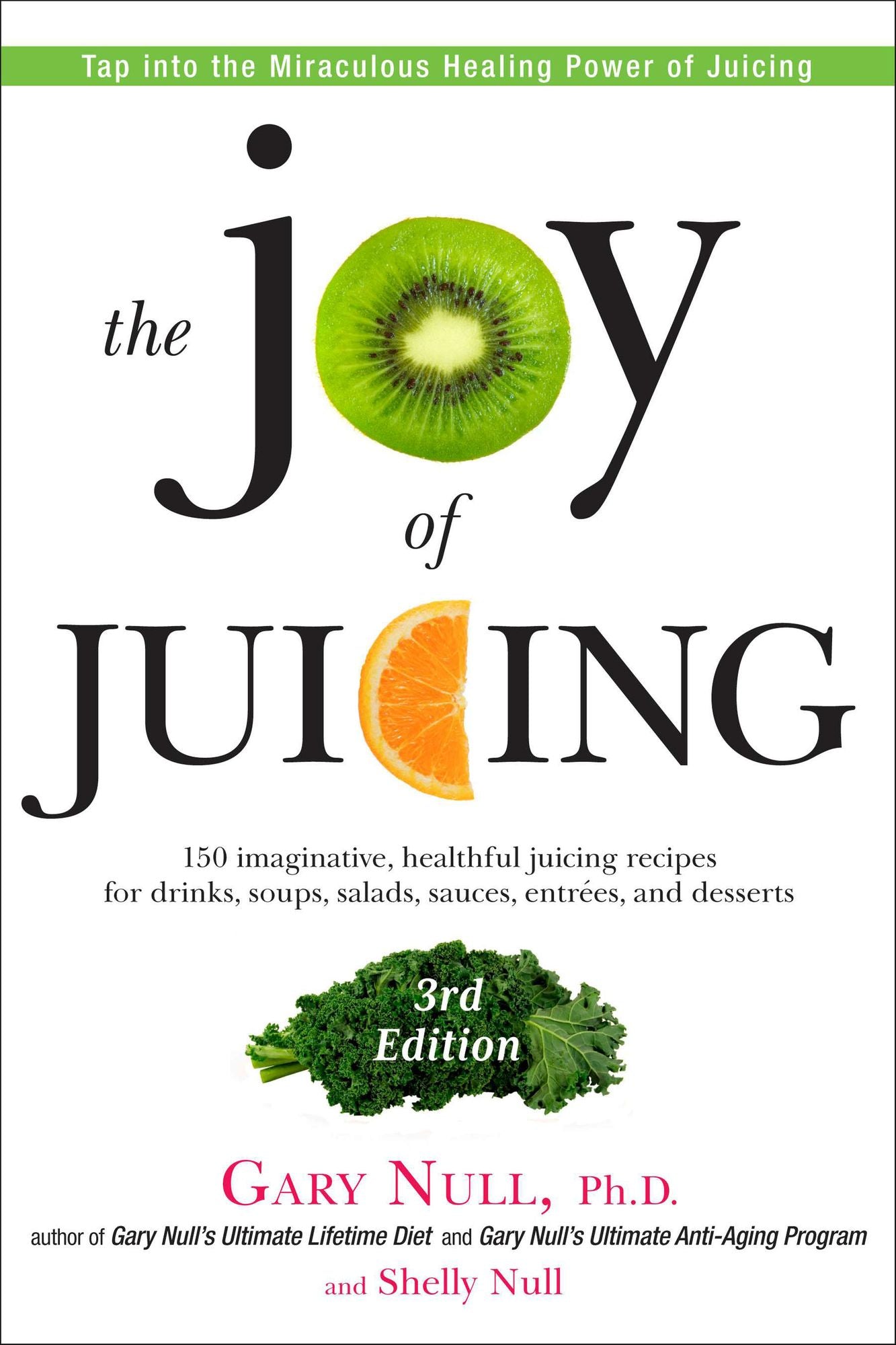 The Joy of Juicing, 3rd Edition: 150 imaginative, healthful juicing recipes for drinks, soups, salads, sauces, en trees, and desserts