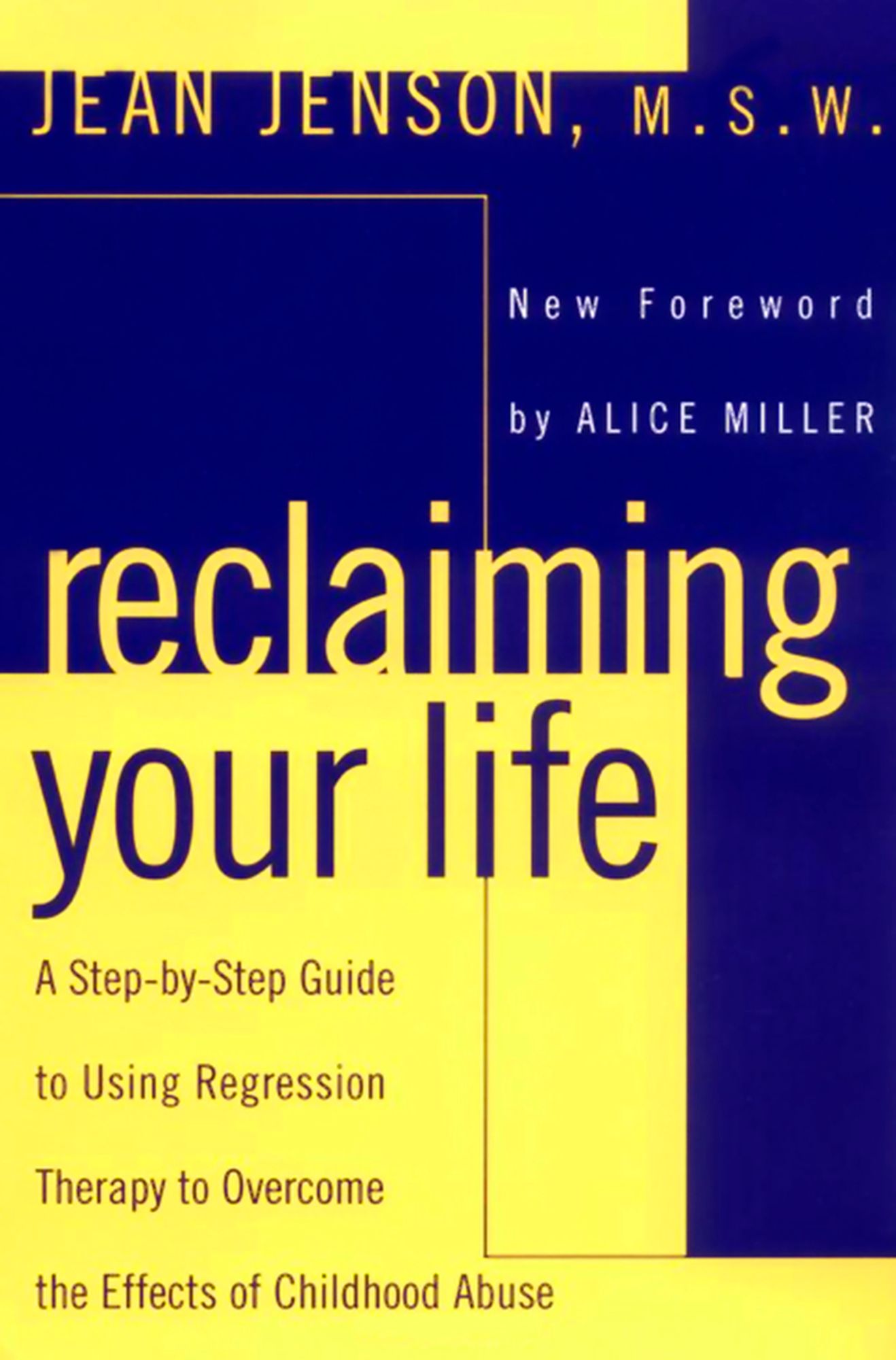 Reclaiming Your Life: A Step-by-Step Guide to Using Regression Therapy Overcome Effects Childhood Abus e