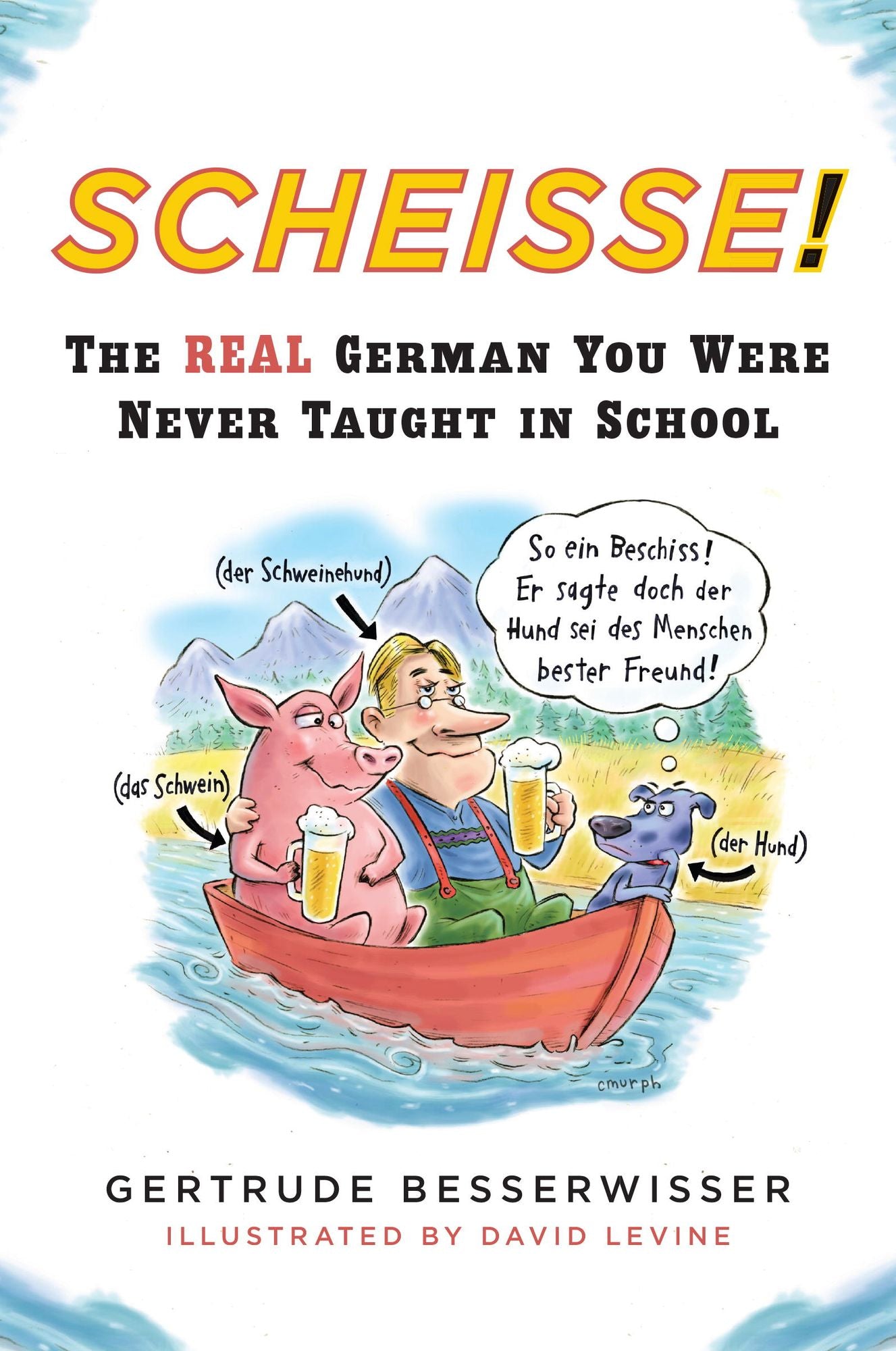 Scheisse!: The Real German You Were Never Taught in School