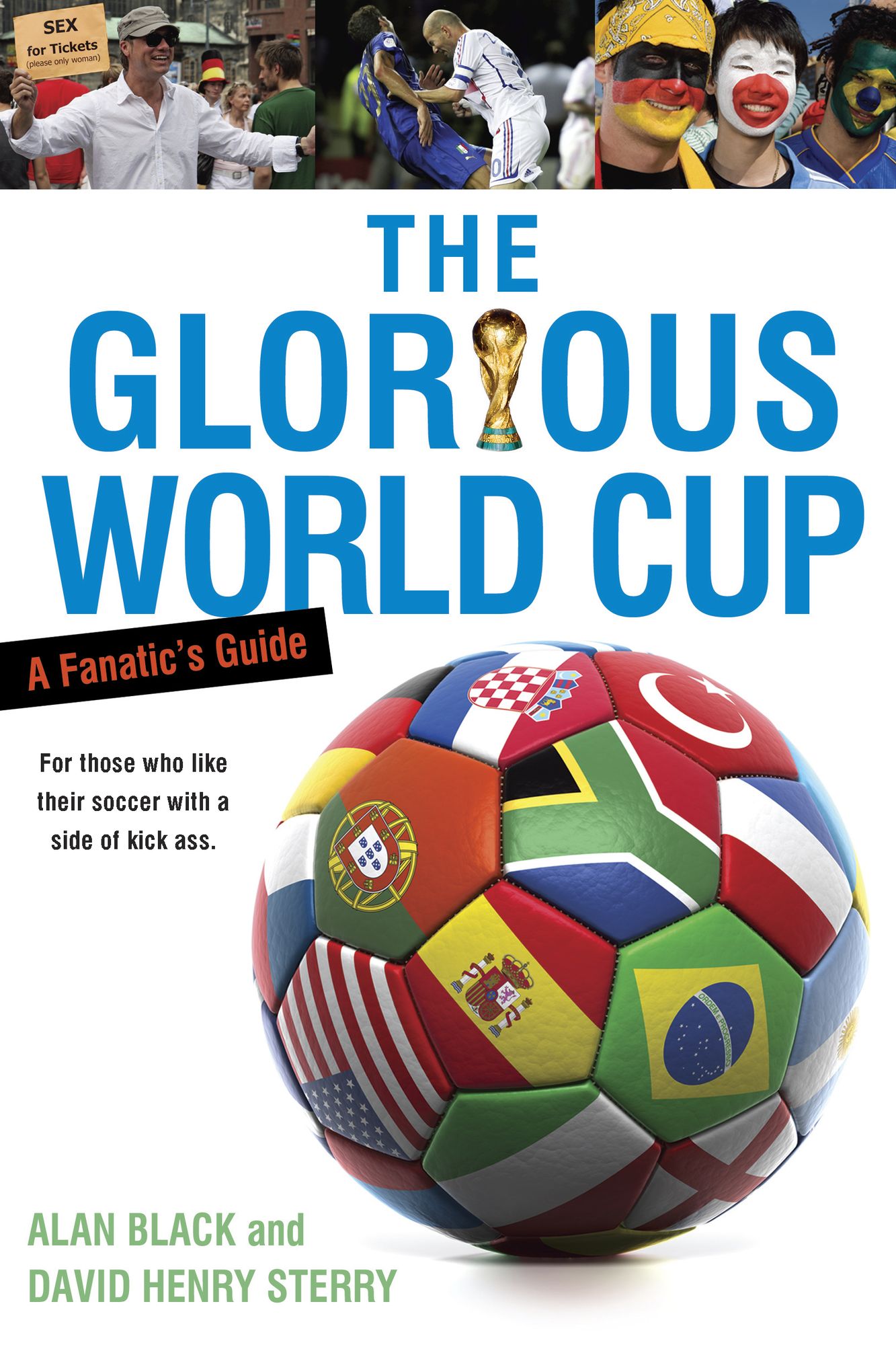 The Glorious World Cup: A Fanatic's Guide