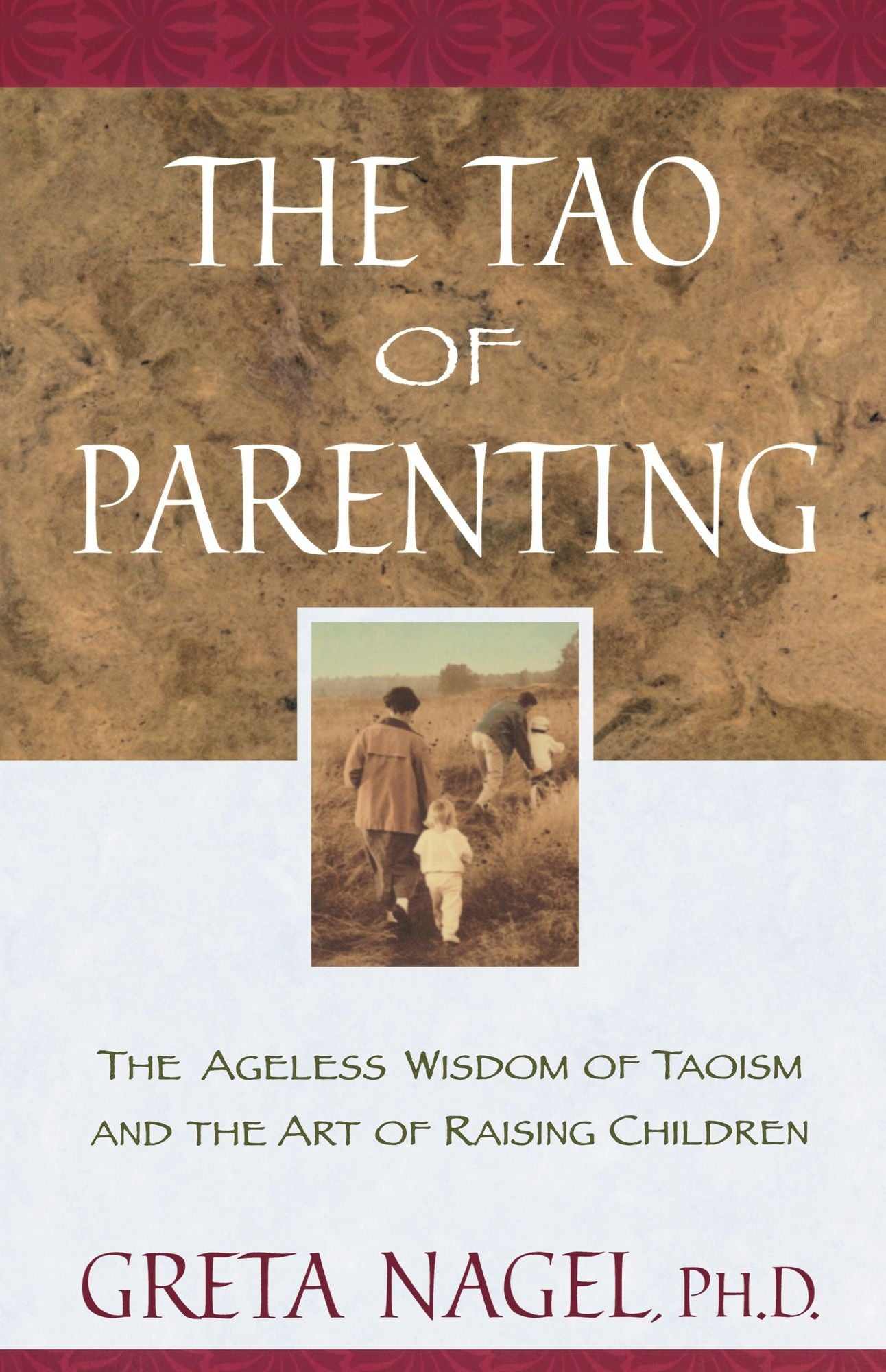 The Tao of Parenting: The Ageless Wisdom of Taoism and the Art of Raising Children