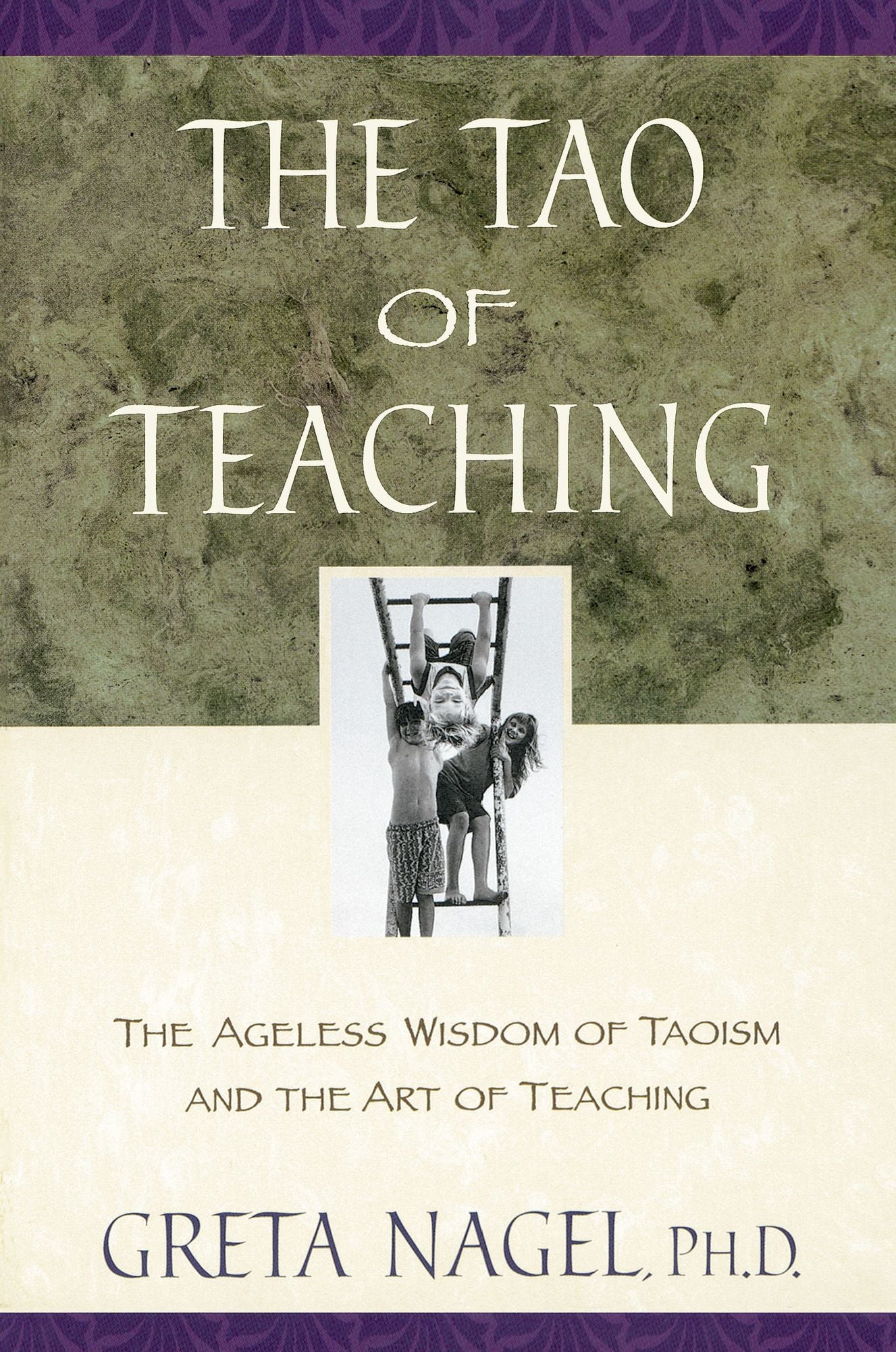 The Tao of Teaching: The Ageless Wisdom of Taoism and the Art of Teaching